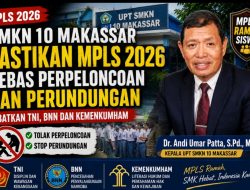 SMKN 10 Makassar Pastikan MPLS Ramah 2026 Bebas Perpeloncoan dan Perundungan, Libatkan TNI, BNN dan Kemenkumham