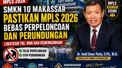 SMKN 10 Makassar Pastikan MPLS Ramah 2026 Bebas Perpeloncoan dan Perundungan, Libatkan TNI, BNN dan Kemenkumham