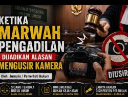 Opini: Ketika Marwah Pengadilan Dijadikan Alasan Mengusir Kamera